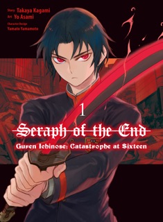 Seraph of the End: Guren Ichinose: Catastrophe at Sixteen (manga) Volume 1 by Takaya Kagami & Yo Asami