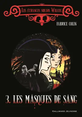 Read: Les masques de sang - Les Book étranges soeurs Wilcox (Tome 3)