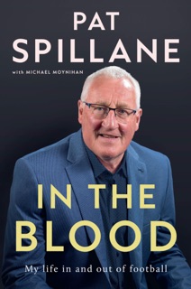 In the Blood by Pat Spillane & Michael Moynihan