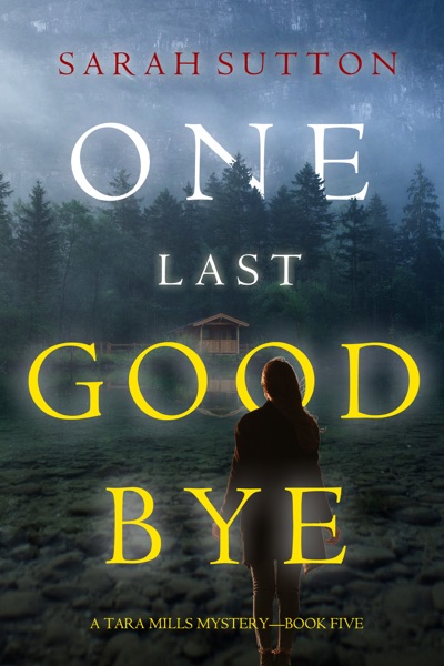 One Last Goodbye (A Tara Mills Mystery—Book Five)