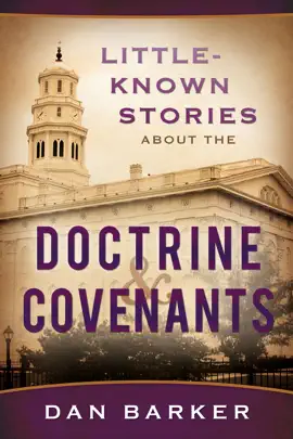 Read: Little Known Stories About the Doctrine Book and Covenants