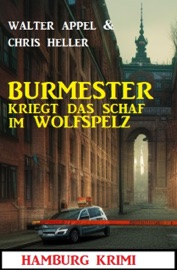 Burmester kriegt das Schaf im Wolfspelz: Hamburg Krimi - Walter Appel & Chris Heller