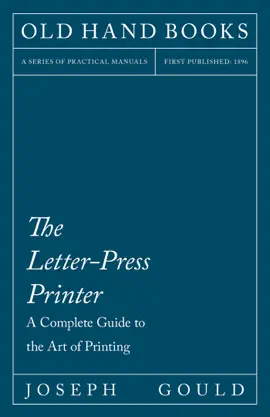 Read: The Letter-Press Printer - A Complete Guide Book to the Art of Printing