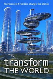 Transform the World - J. Scott Coatsworth, Stephanie N. F. Greene, Holly Schofield, B. Morris Allen, JoeAnn Hart, Xauri'EL Zwaan, Beth Gaydon, Jaymie Heilman, Stephen B. Pearl, O.E. Tearmann, Derek Des Anges, Gustavo Bondoni, Stephen Sottong & Jana Denardo