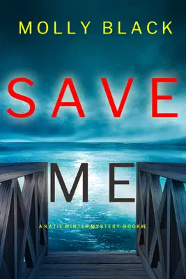 Save Me (A Katie Winter FBI Suspense Thriller—Book 1) by Molly Black book