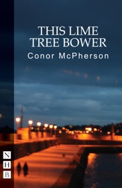 This Lime Tree Bower - Conor McPherson