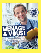 Ménage & Vous ! Le programme motivant pour un ménage simple, efficace et naturel, par Bgin Clean - Bruno Ginesty & BGIN CLEAN