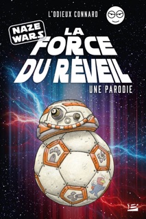 Naze Wars : La Force du réveil - Une parodie L'Odieux Connard by L’odieux Connard & Relom