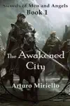 The Awakened City by Arturo Miriello Book Summary, Reviews and Downlod