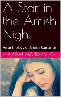 A Star in the Amish Night An Anthology of Amish Romance by Sarah Amberson