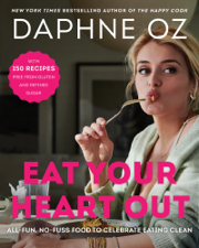 Eat Your Heart Out - Daphne Oz Cover Art