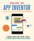 Become an App Inventor: The Official Guide from MIT App Inventor - Karen Lang and Selim Tezel, MIT App Inventor Project,MIT Computer Science and Artificial Intelligence Laboratory