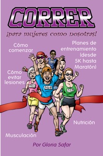 CORRER, para mujeres como nosotras by Gloria Safar