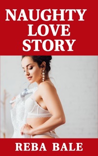 Naughty Love Story by Reba Bale
