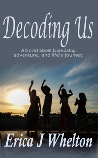 Decoding Us: A Novel About Friendship by Erica Whelton