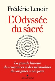 L'Odyssée du sacré - Frédéric Lenoir