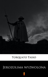 Jerozolima wyzwolona - Torquato Tasso
