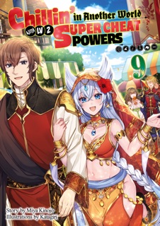 Chillin’ in Another World with Level 2 Super Cheat Powers: Volume 9 (Light Novel) by Miya Kinojo