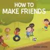 How to Make Friends by Michael Gordon Book Summary, Reviews and Downlod