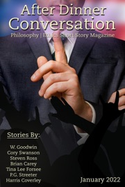 After Dinner Conversation Magazine - W. Goodwin, cory swanson, Steven Ross, Brian Carey, Tina Lee Forsee, P.G. Streeter & Harris Coverley