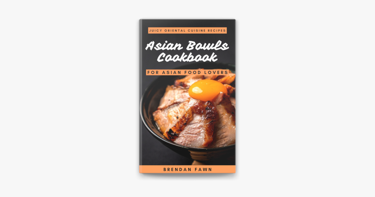 Asian Bowls Cookbook Juicy Oriental Cuisine Recipes For Asian Food asian-bowls-cookbook-juicy-oriental-cuisine-recipes-for-asian-food