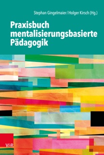 Praxisbuch mentalisierungsbasierte Pädagogik by Stephan Gingelmaier & Holger Kirsch