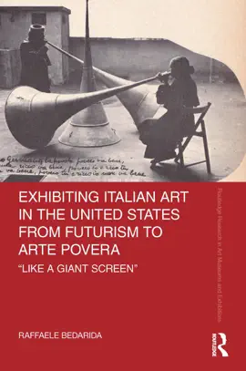 Read: Exhibiting Italian Art in the United States from Futurism to Arte Povera Book