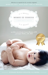 Mamás de Guardia  Cuidado básico infantil 0-6 meses (Moms on Call | Spanish Edition)