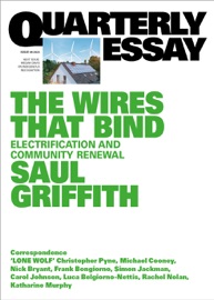 Quarterly Essay 89 The Wires That Bind - Saul Griffith