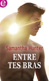 Entre tes bras - Samantha Hunter