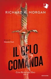 Il gelo comanda - Richard K. Morgan