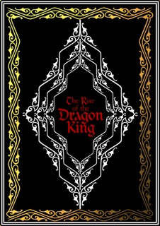 The Rise of the Dragon King by Lightning Yumeku, Andrew Lee, Andrew Seabert, Berdian Torres & Kenny Wong