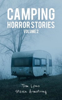 Camping Horror Stories, Volume 2 by Tom Lyons & Steven Armstrong