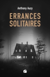 Errances solitaires - Anthony Auzy