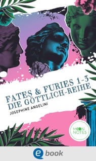 Fates & Furies 1-3. Die Göttlich-Reihe by Josephine Angelini & Moon Notes