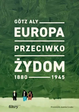 Europa przeciwko Żydom 1880–1945