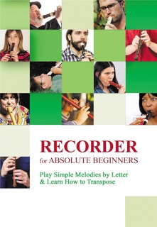 Recorder for Absolute Beginners: Play Simple Melodies by Letter & Learn How to Transpose by Helen Winter
