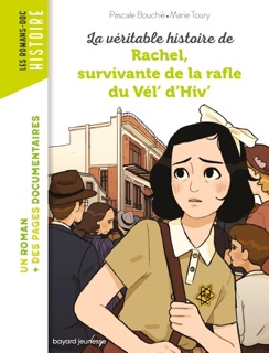 La véritable histoire de Rachel, survivante de la Rafle du Vél' d'Hiv' by Pascale Bouchie & Marie Toury