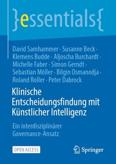 Klinische Entscheidungsfindung mit Künstlicher Intelligenz by David Samhammer, Susanne Beck, Klemens Budde, Aljoscha Burchardt, Michelle Faber, Simon Gerndt, Sebastian Möller, Bilgin Osmanodja, Roland Roller & Peter Dabrock