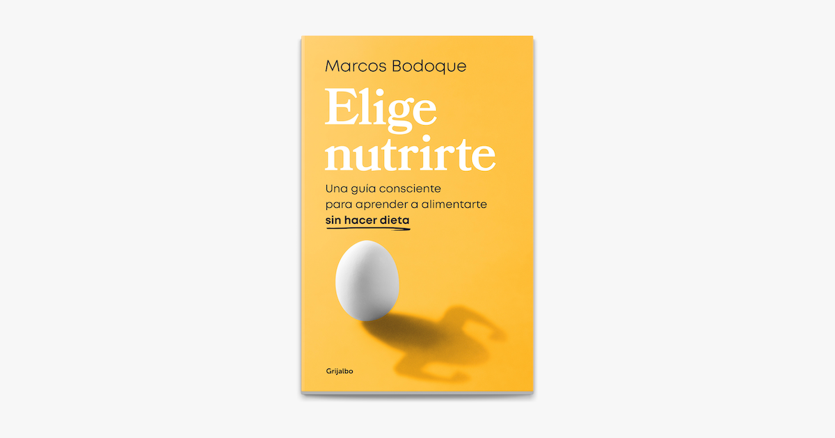 Marcos Bodoque Elige nutrirte: Una guía consciente para aprender a  alimentarte sin hacer dieta / Choose Nourishment: A Guide to Conscious  Eating Without