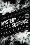 The Best American Mystery and Suspense 2023 by Lisa Unger & Steph Cha Book Summary, Reviews and Downlod