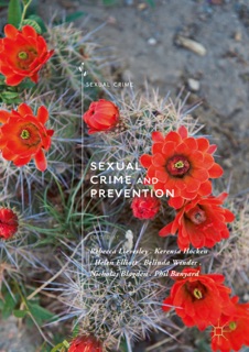 Sexual Crime and Prevention by Rebecca Lievesley, Kerensa Hocken, Helen Elliott, Belinda Winder, Nicholas Blagden & Phil Banyard