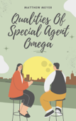 Qualities Of Special Agent Omega - Matthew Meyer