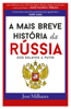 A Mais Breve História da Rússia - José Milhazes