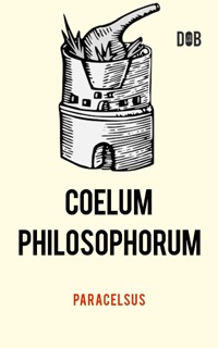 Coelum Philosophorum by Paracelsus