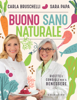 Buono Sano e Naturale - Sara Papa & Carla Bruschelli