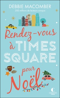 Rendez-vous à Times Square pour Noël by Debbie Macomber & Julia Taylor