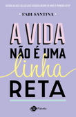 A vida não é uma linha reta - Fabi Santina