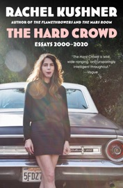 The Hard Crowd - Rachel Kushner