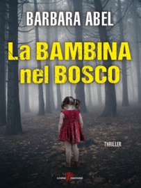 La bambina nel bosco - Barbara Abel